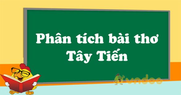 Phân tích bài thơ Tây Tiến hay và Chất