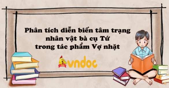 Phân tích diễn biến tâm trạng nhân vật bà cụ Tứ trong tác phẩm Vợ nhặt của Kim Lân