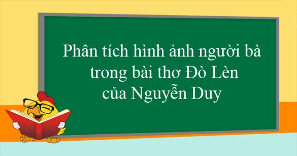 Phân tích hình ảnh người bà trong bài thơ Đò Lèn của Nguyễn Duy