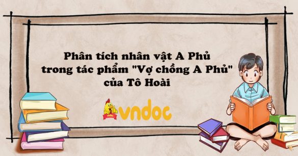 Phân tích nhân vật A Phủ trong Vợ chồng A Phủ