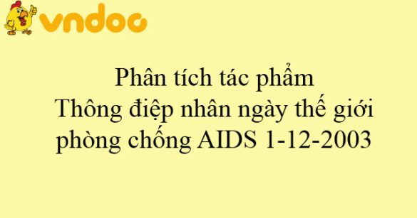 Phân tích tác phẩm Thông điệp nhân ngày thế giới phòng chống AIDS 1-12-2003 của Cô-Phi An-Nan