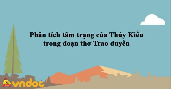 Phân tích tâm trạng của Thúy Kiều trong đoạn thơ Trao duyên