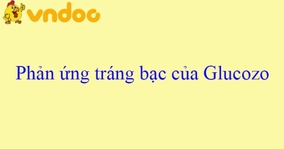 Phản ứng tráng bạc của Glucozơ