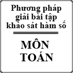 Phương pháp giải một số dạng bài tập khảo sát hàm số trong kì thi tuyển sinh Đại học