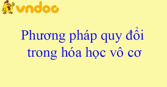 Phương pháp quy đổi trong hóa học vô cơ