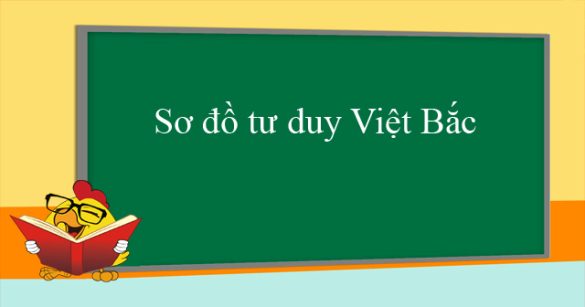 Sơ đồ tư duy Việt Bắc