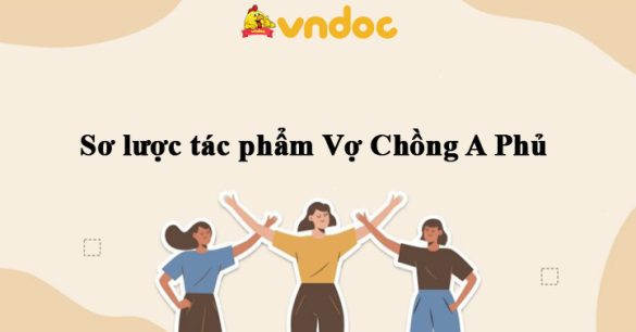 Sơ lược tác phẩm Vợ Chồng A Phủ