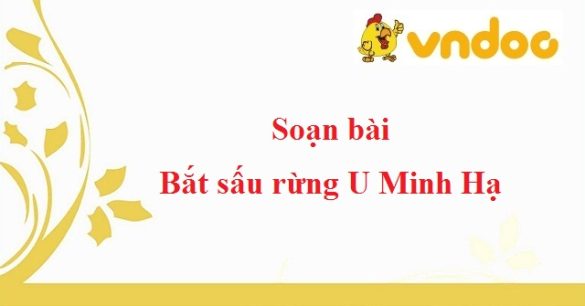 Soạn bài Bắt sấu rừng U Minh Hạ