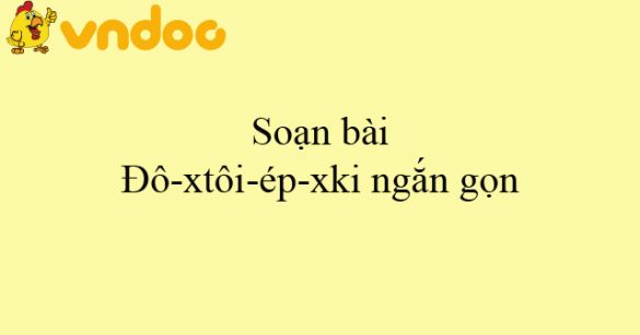 Soạn bài Đô-xtôi-ép-xki ngắn gọn