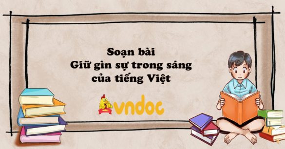 Soạn bài Giữ gìn sự trong sáng của tiếng Việt