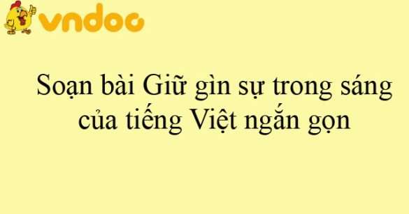 Soạn bài Giữ gìn sự trong sáng của tiếng Việt ngắn gọn