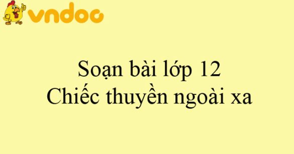 Soạn bài Chiếc thuyền ngoài xa