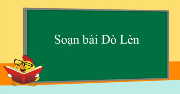 Soạn bài Đò Lèn