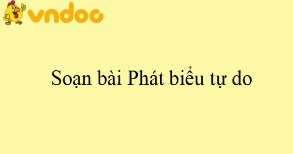 Soạn bài Phát biểu tự do