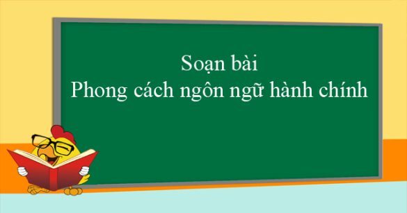 Soạn bài Phong cách ngôn ngữ hành chính