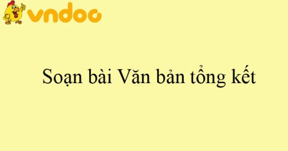 Soạn bài Văn bản tổng kết