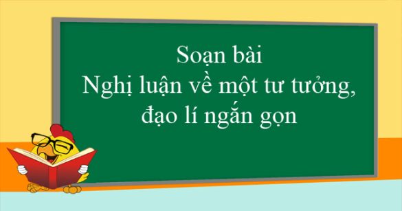 Soạn bài Nghị luận về một tư tưởng, đạo lí ngắn gọn