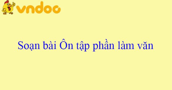 Soạn bài Ôn tập phần làm văn