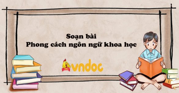 Soạn bài Phong cách ngôn ngữ khoa học