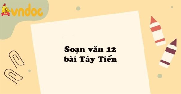 Soạn văn 12 bài Tây Tiến