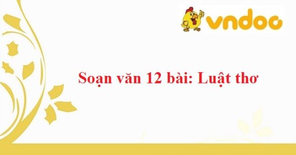 Soạn văn 12 bài: Luật thơ