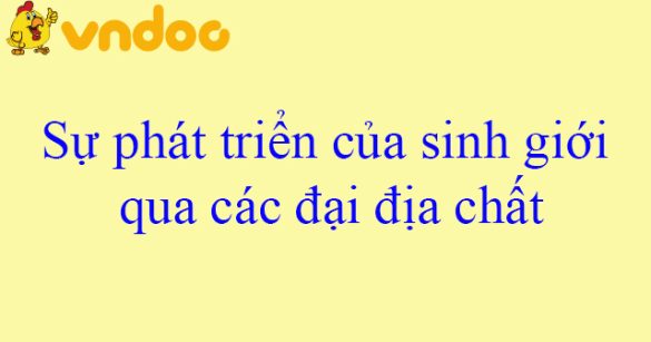 Sự phát triển của sinh giới qua các đại địa chất