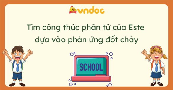 Tìm công thức phân tử của Este dựa vào phản ứng đốt cháy