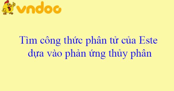 Tìm công thức phân tử của Este dựa vào phản ứng thủy phân