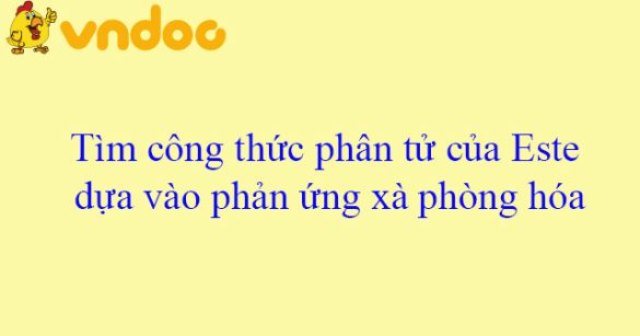 Tìm công thức phân tử của Este dựa vào phản ứng xà phòng hóa