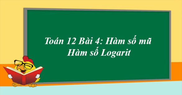 Toán 12 Bài 4: Hàm số mũ Hàm số Logarit