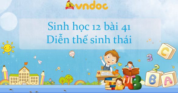 Sinh học 12 bài 41: Diễn thế sinh thái