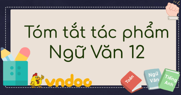 Tóm tắt tác phẩm lớp 12