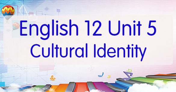 Từ vựng Unit 5 lớp 12 Cultural Identity