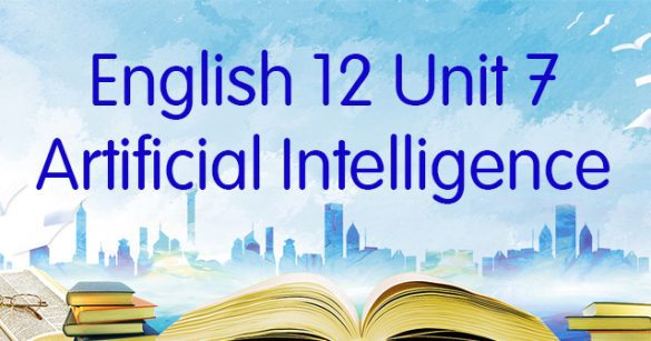 Từ vựng Unit 7 lớp 12 Artificial Intelligence