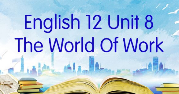 Từ vựng Unit 8 lớp 12 The World Of Work