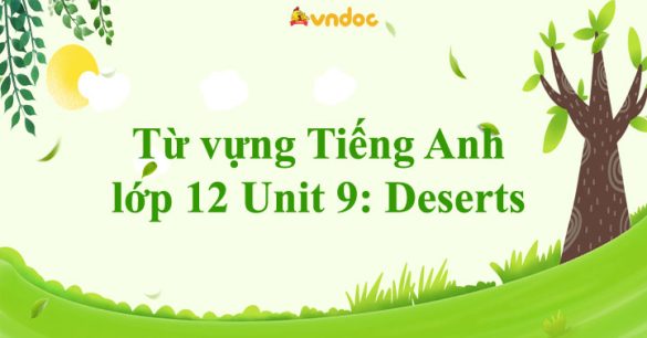 Từ vựng Unit 9 lớp 12 Deserts