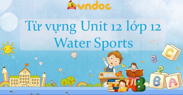 Từ vựng Unit 12 lớp 12 Water sports