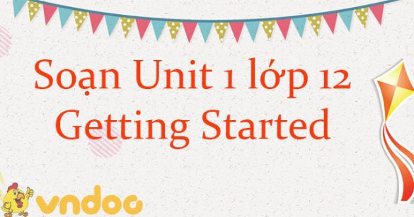 Unit 1 lớp 12 Getting Started