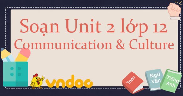 Unit 2 lớp 12 Communication and Culture