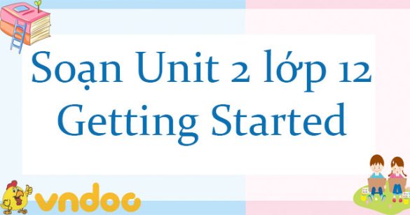 Unit 2 lớp 12 Getting Started