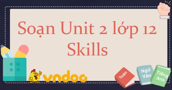 Tiếng Anh lớp 12 Unit 2 Skills