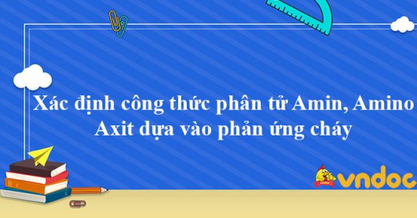 Xác định công thức phân tử Amin, Amino Axit dựa vào phản ứng cháy