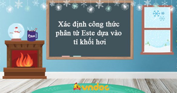 Xác định công thức phân tử Este dựa vào tỉ khối hơi