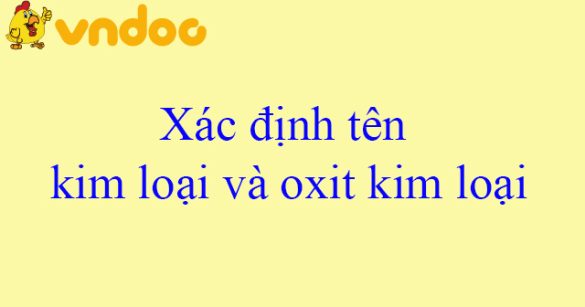 Xác định tên kim loại và oxit kim loại