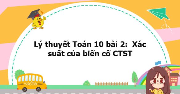 Lý thuyết Toán 10 bài 2: Xác suất của biến cố CTST