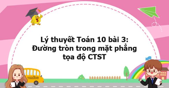 Lý thuyết Toán 10 bài 3: Đường tròn trong mặt phẳng tọa độ CTST