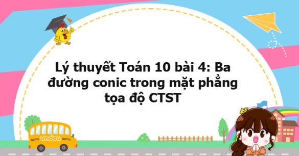 Lý thuyết Toán 10 bài 4: Ba đường conic trong mặt phẳng tọa độ CTST