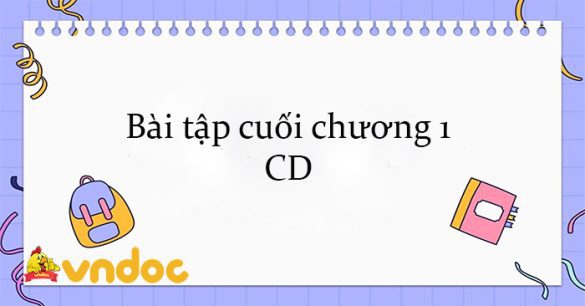 Bài tập cuối chương 1 CD