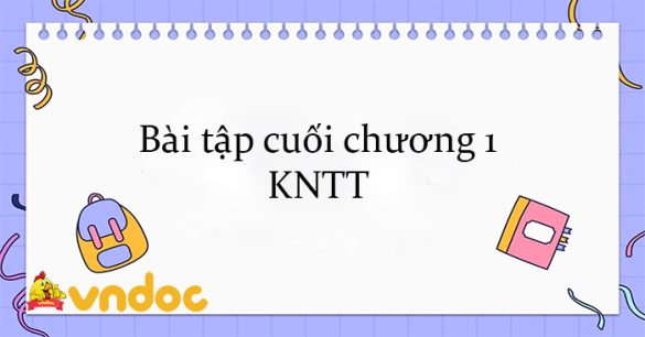 Bài tập cuối chương 1 KNTT