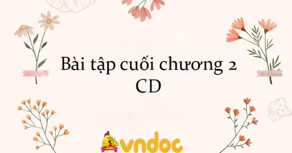 Bài tập cuối chương 2 CD